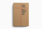 Don't Waste Your Life