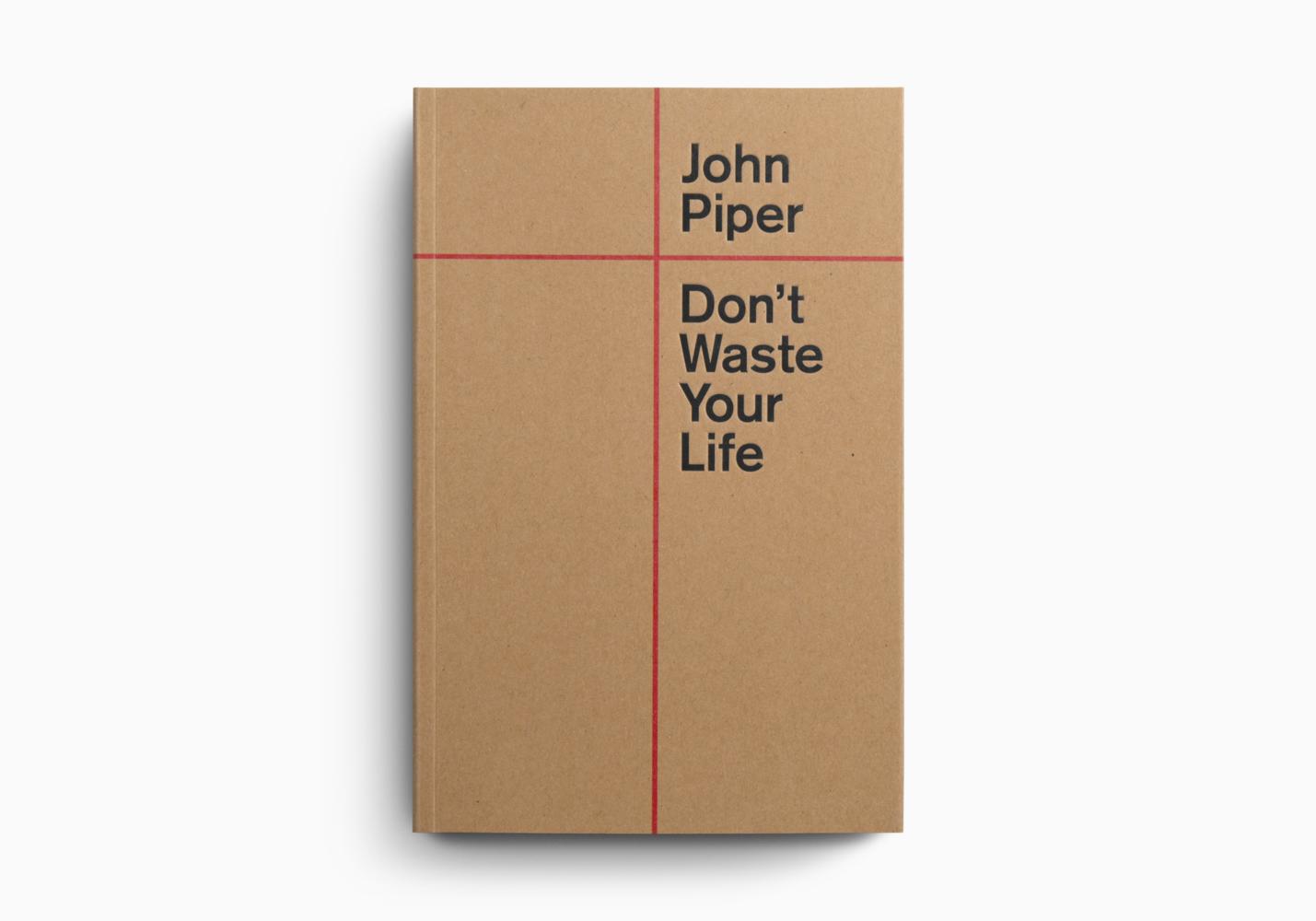 Don't Waste Your Life