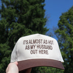 Embroidered "It's Almost As Hot As My Husband Outside" Hat