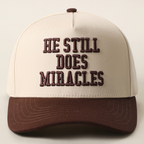 HE STILL DOES MIRACLES 3D Embroidered Two-Tone Trucker Hat